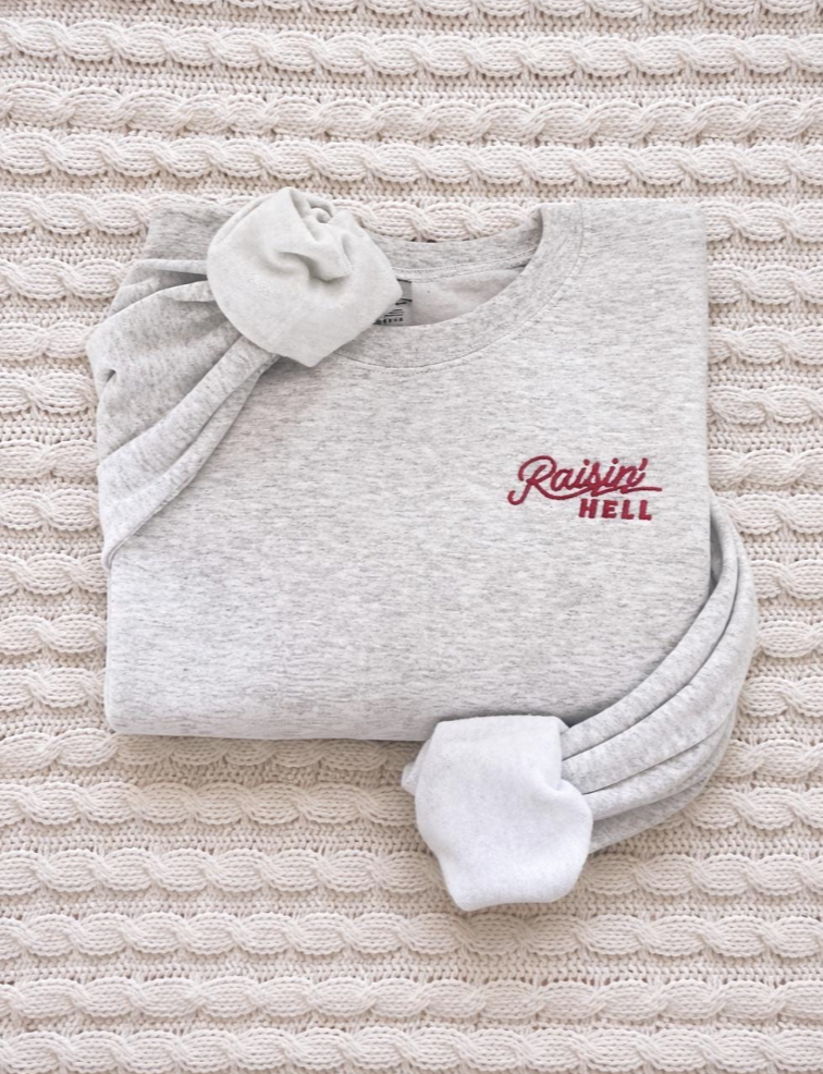 Raisin Hell Embroidered Sweatshirt